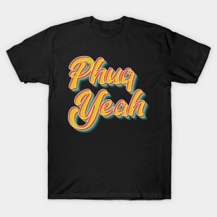 Phuq Yeah T-Shirt